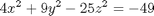 $$ 4x^2 + 9y^2 - 25z^2 = -49 $$