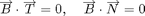 $$\overrightarrow B \cdot \overrightarrow T = 0,\quad
\overrightarrow B \cdot \overrightarrow N = 0 $$