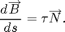$$\frac{d \overrightarrow B}{ds} =
-\tau {\overrightarrow N}.$$