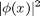 $$ \vert \phi(x)\vert^2 $$