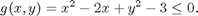 $$ g(x, y) = x^2 - 2x + y^2 - 3 \le 0. $$