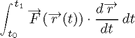 $$ \int_{t_0}^{t_1} \overrightarrow F( \overrightarrow r(t))\cdot \frac{d\overrightarrow r}{dt}\,dt$$