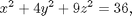 $$ x^2 + 4y^2 + 9z^2 = 36, $$