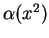 $ \alpha(x^2)$
