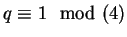 $ q\equiv 1\mod(4)$