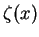 $ \zeta(x)$