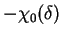$ -\chi_0(\delta)$