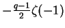 $ -\frac{q-1}2\zeta(-1)$