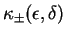 $ \kappa_\pm(\epsilon,\delta)$