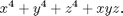 $$x^4 + y^4 + z^4 + xyz. $$