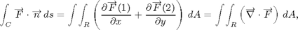 $$ \int_C \overrightarrow F \cdot \overrightarrow n\,ds = \int\!\int_R \left( \frac{\partial \overrightarrow F(1)}{\partial x} + \frac{\partial \overrightarrow F(2)}{\partial y}\right)\, dA = \int\!\int_R \left( \overrightarrow \nabla \cdot \overrightarrow F\right)\, dA, $$