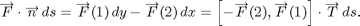 $$ \overrightarrow F \cdot \overrightarrow n\,ds = \overrightarrow F(1)\,dy - \overrightarrow F(2)\,dx = \left[ - \overrightarrow F(2), \overrightarrow F(1)\right] \cdot \overrightarrow T\,ds. $$