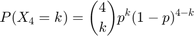 $$P(X_4=k)={4\choose k}p^k(1-p)^{4-k}$$