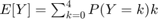 $E[Y] = \sum_{k=0}^4 P(Y=k)k$