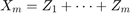 $X_m = Z_1+\cdots+Z_m$