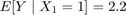 $E[Y\mid X_1=1] = 2.2$