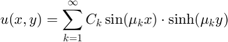 $$u(x,y) = \sum_{k=1}^\infty C_k \sin(\mu_k x)\cdot \sinh(\mu_k y)$$