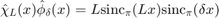 $$\hat\chi_L(x) \hat\phi_\delta(x) = L\mathrm{sinc}_\pi(Lx)\mathrm{sinc}_\pi(\delta x)$$