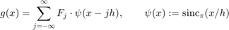 $$ g(x) = \sum_{j=-\infty}^\infty F_j \cdot \psi(x-jh), \qquad \psi(x):=\mathrm{sinc}_\pi(x/h)$$