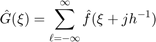 $$\hat G(\xi) = \sum_{\ell=-\infty}^\infty \hat f(\xi + j h^{-1})$$